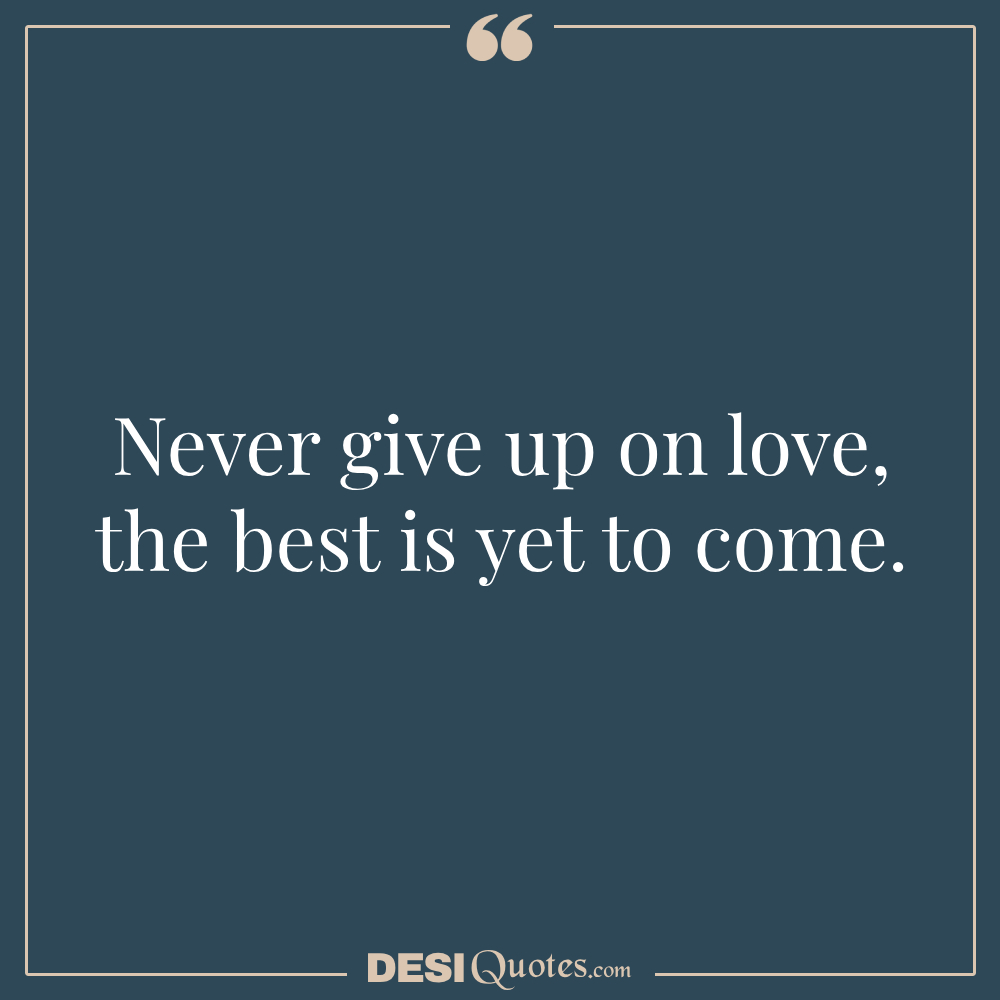 Quotes About Fighting For Love And Not Giving Up Never Giving Up On Love