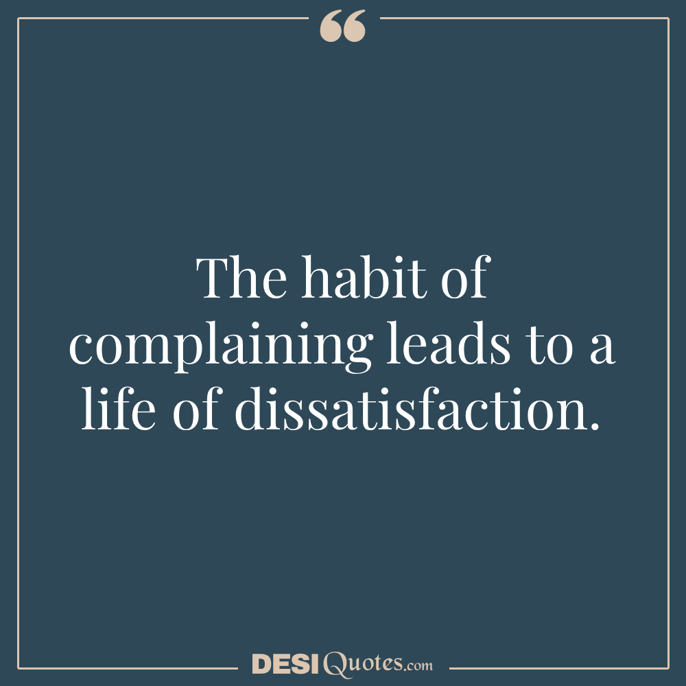 The Habit Of Complaining Leads To A Life Of