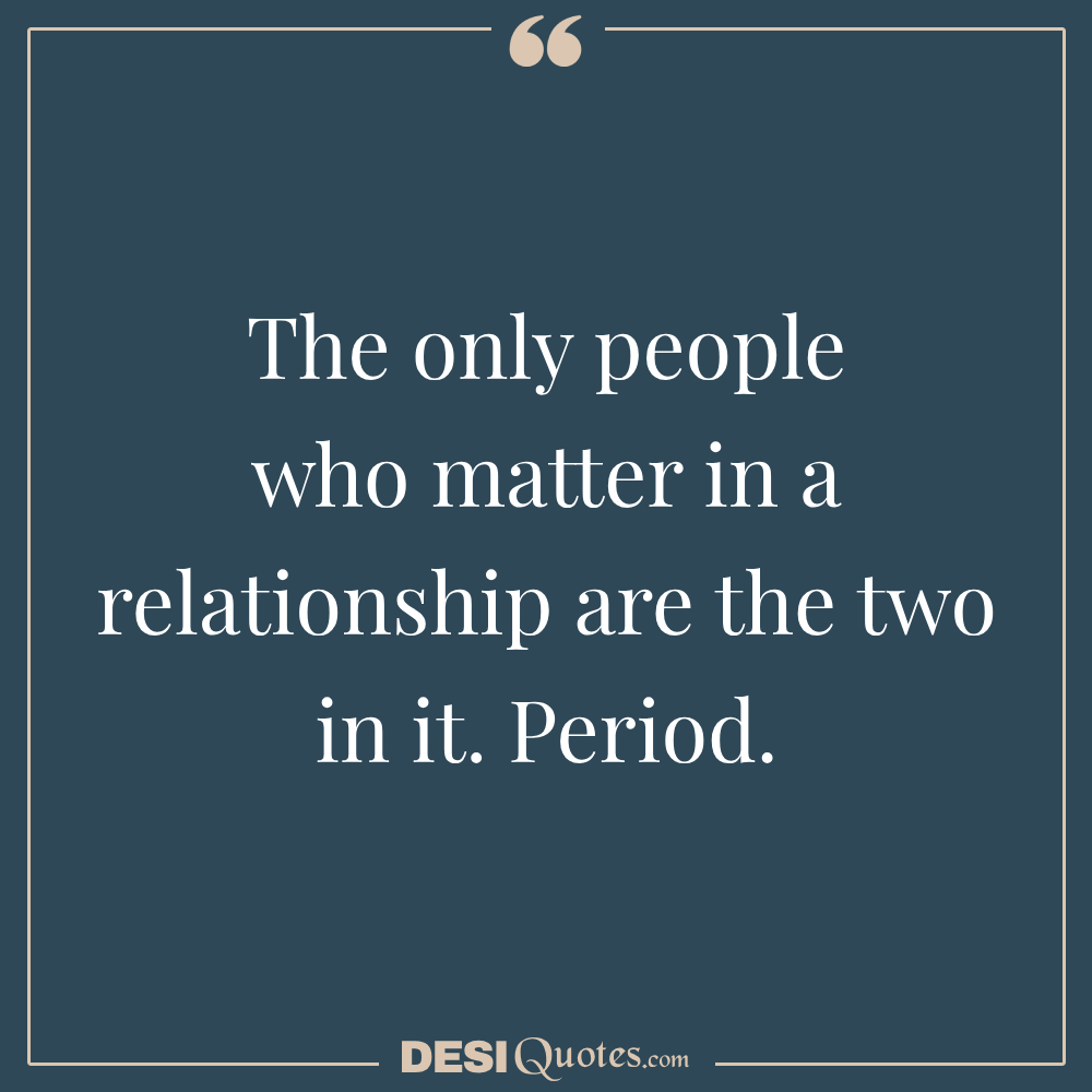 The Only People Who Matter In A Relationship Are The Two