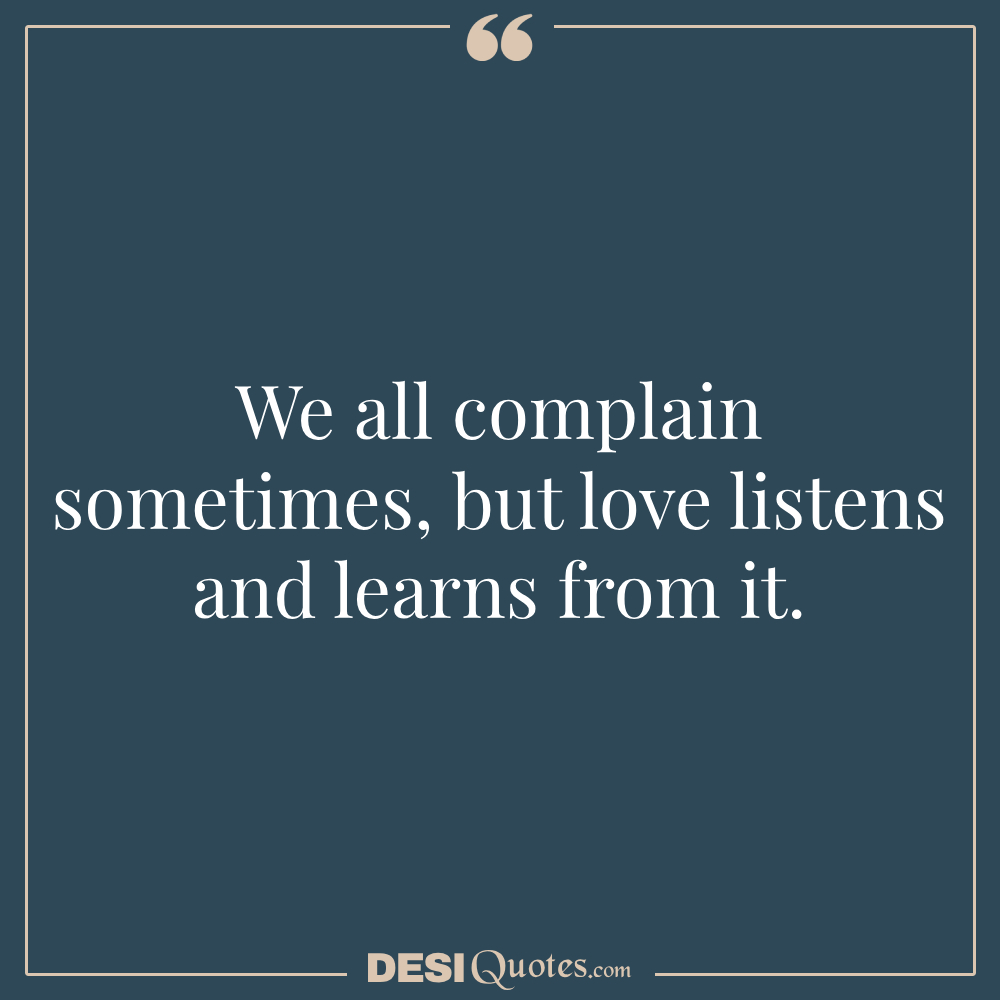 We All Complain Sometimes, But Love Listens