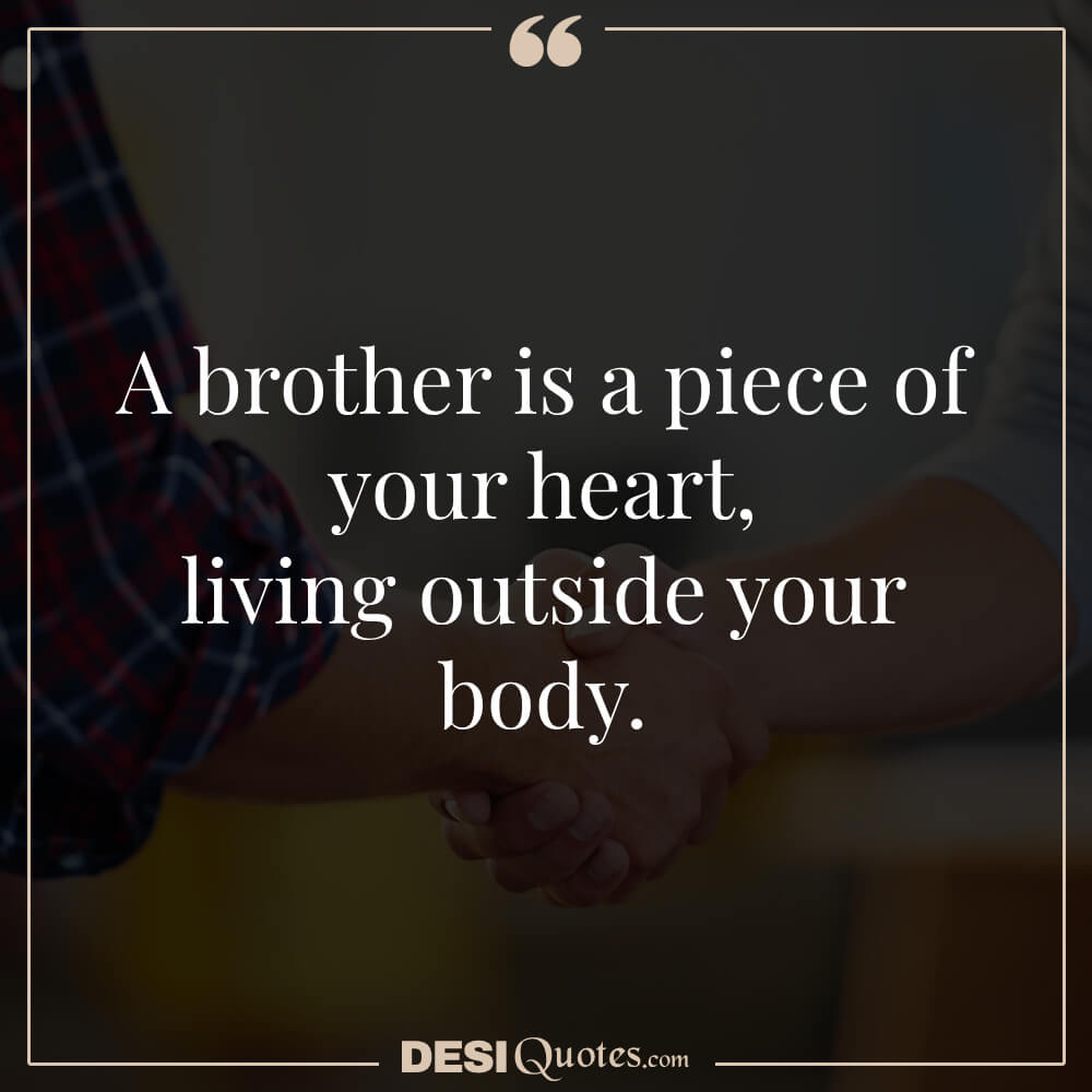 A Brother Is A Piece Of Your Heart, Living