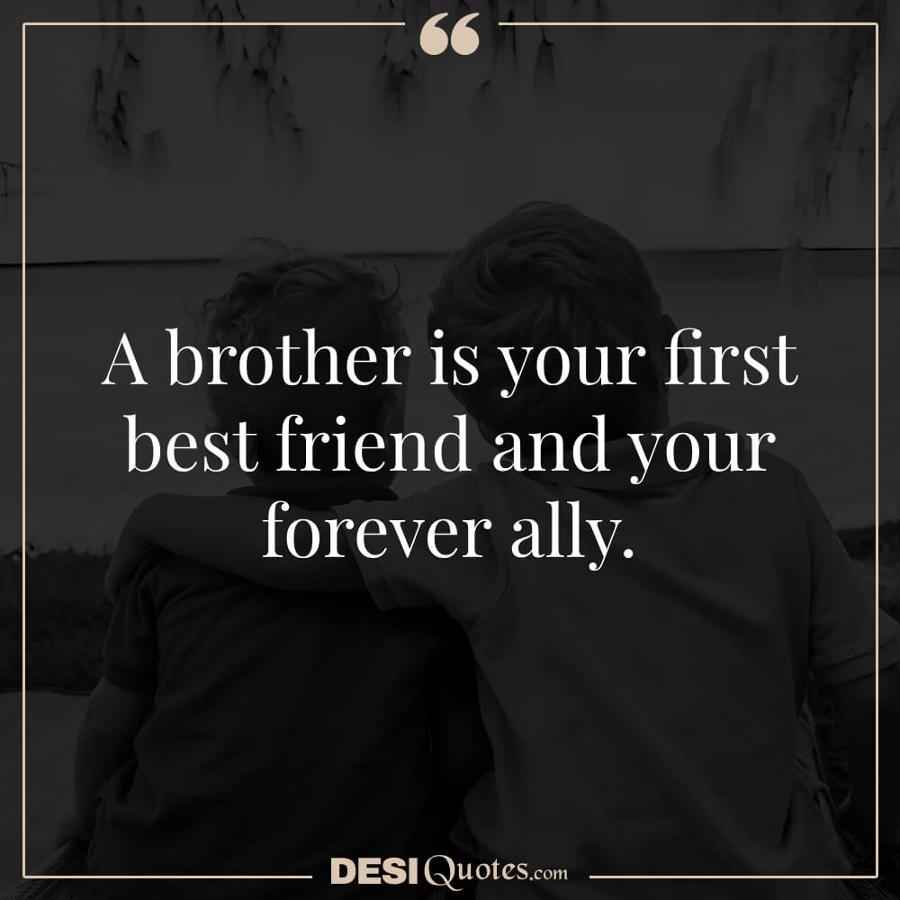 A Brother Is Your First Best Friend And