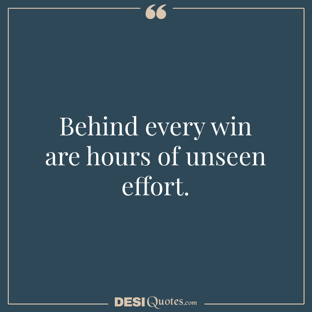 Behind Every Win Are Hours Of