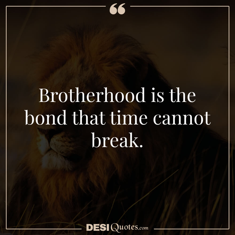 Brotherhood Is The Bond That Time