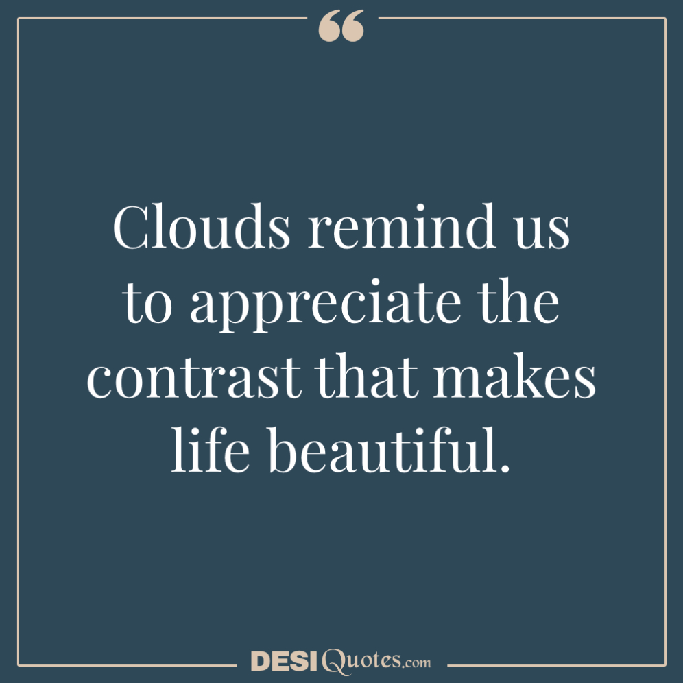 Clouds Remind Us To Appreciate