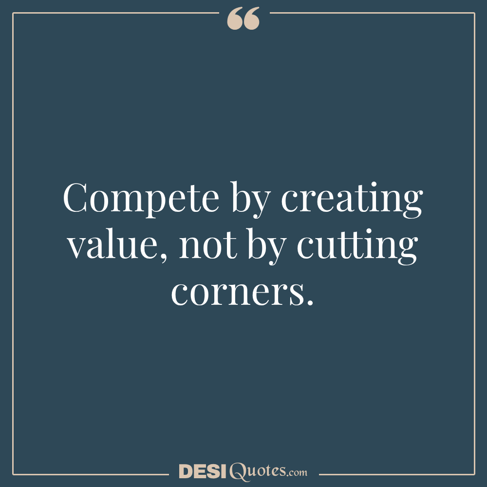 Compete By Creating Value, Not By Cutting