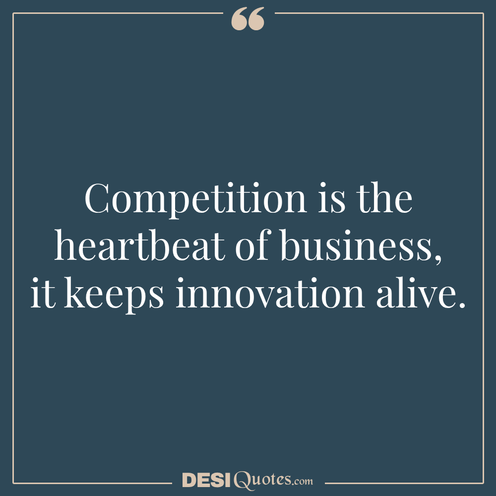 Competition Is The Heartbeat Of Business