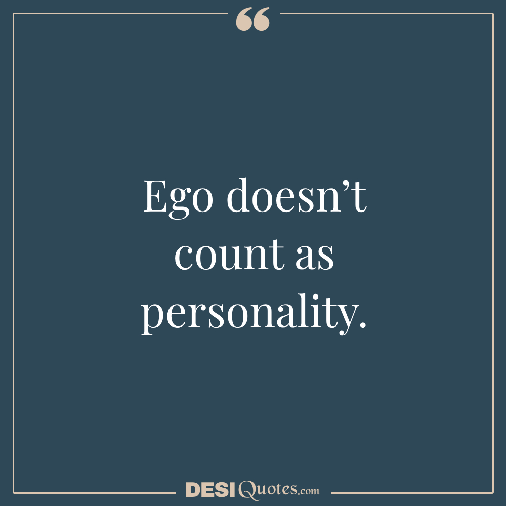 Ego Doesn’t Count As Personality.