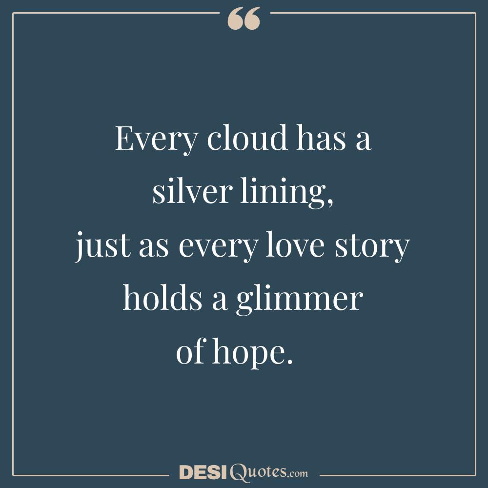 Every Cloud Has A Silver Lining, Just As Every Love