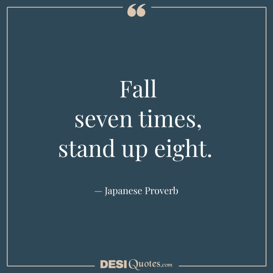 Fall Seven Times, Stand Up Eight.