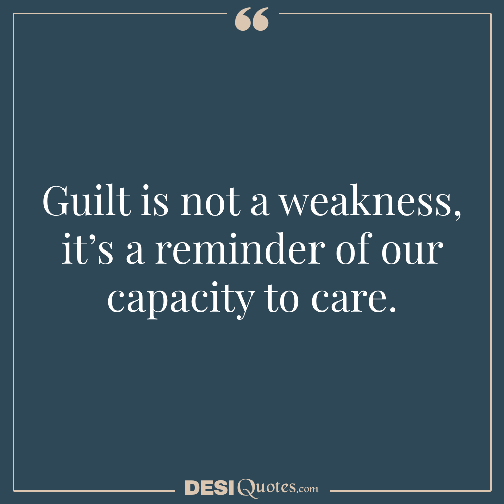 Guilt Is Not A Weakness; It’s A Reminder