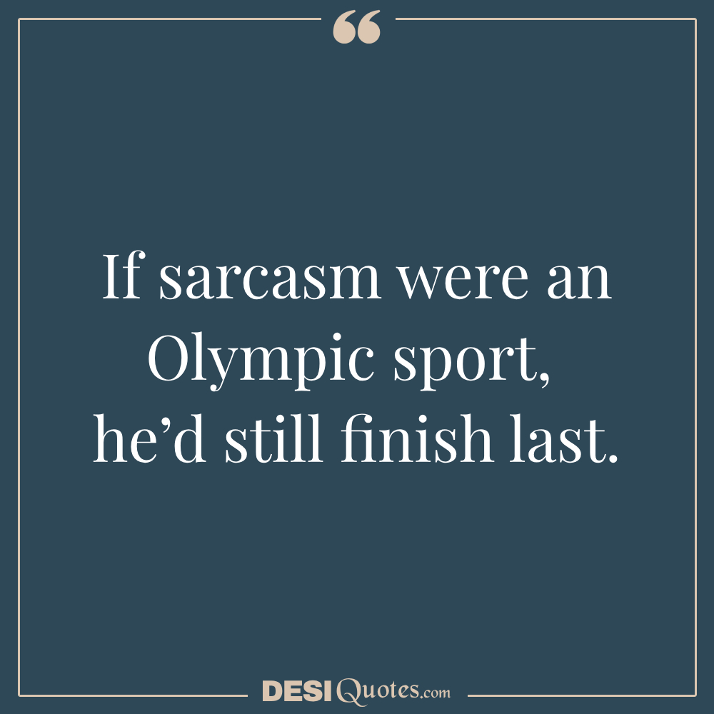 If Sarcasm Were An Olympic Sportt