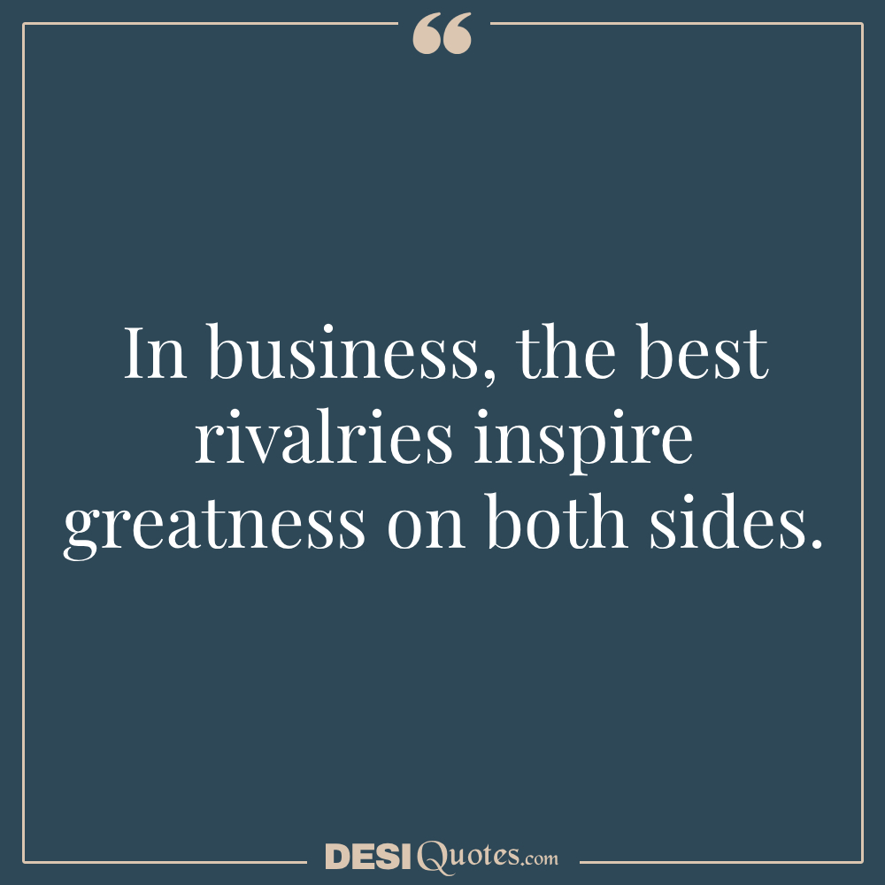 In Business, The Best Rivalries Inspire