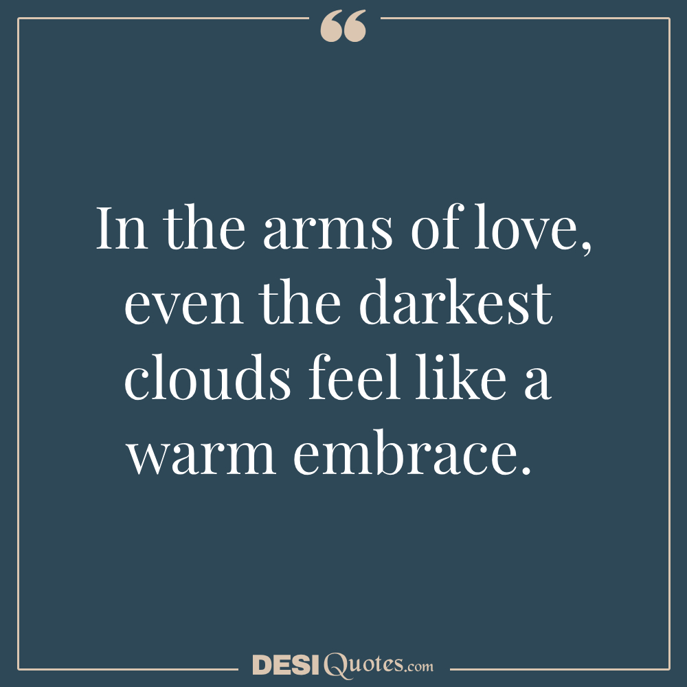 In The Arms Of Love, Even The Darkest