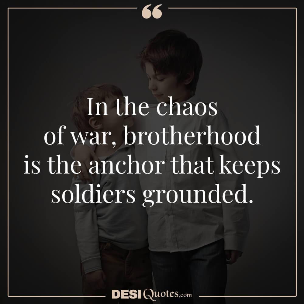 In The Chaos Of War, Brotherhood Is The Anchor