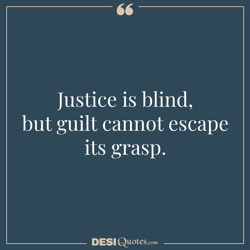 Justice Is Blind, But Guilt Cannot Escape Its Grasp.