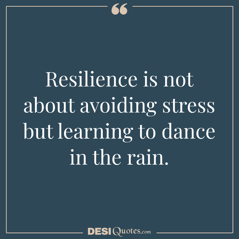 Resilience Is Not About Avoiding Stress But Learning