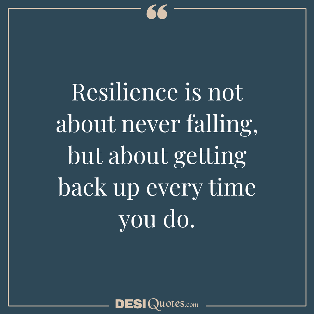 Resilience Is Not About Never Falling, But About Getting