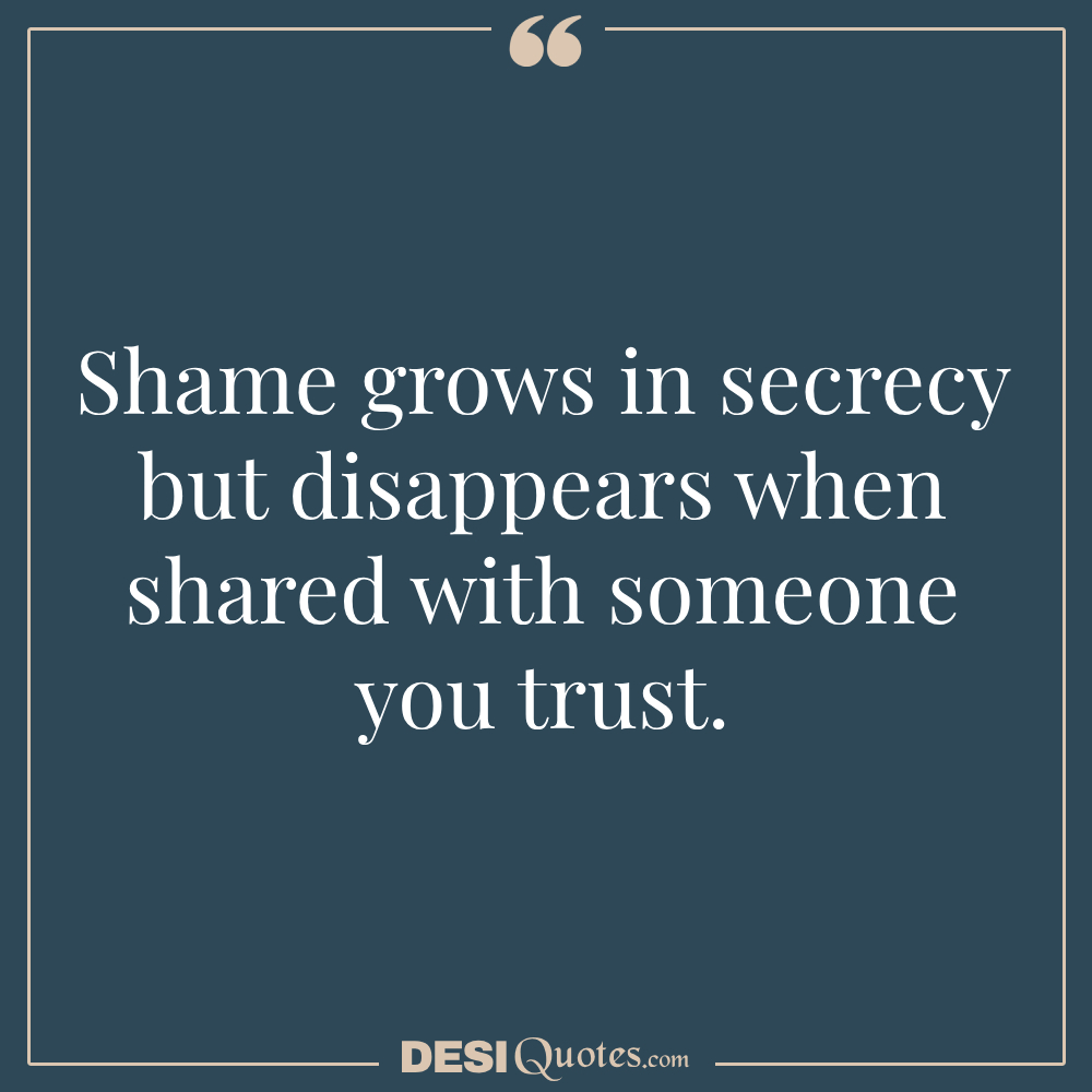 Shame Grows In Secrecy But Disappears