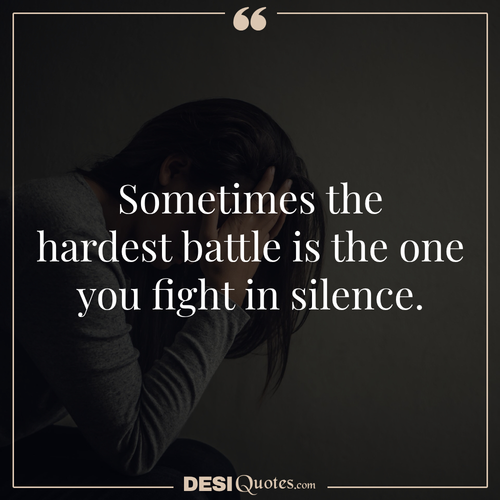 Sometimes The Hardest Battle Is The