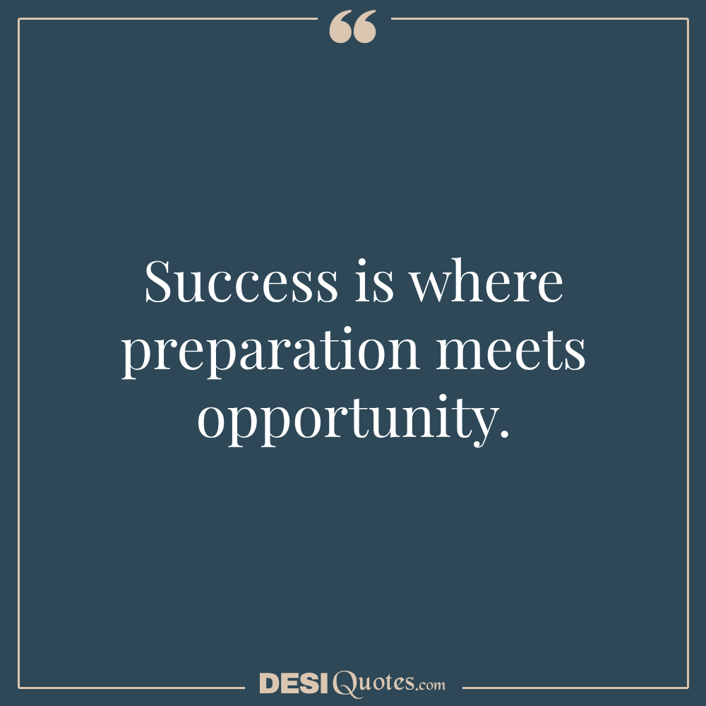 Success Is Where Preparation Meets