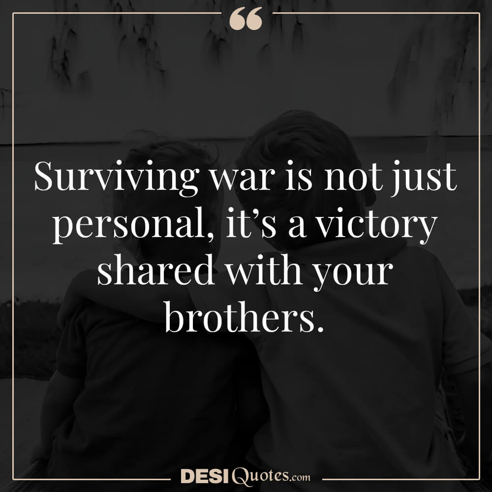 Surviving War Is Not Just Personal, It’s A Victory