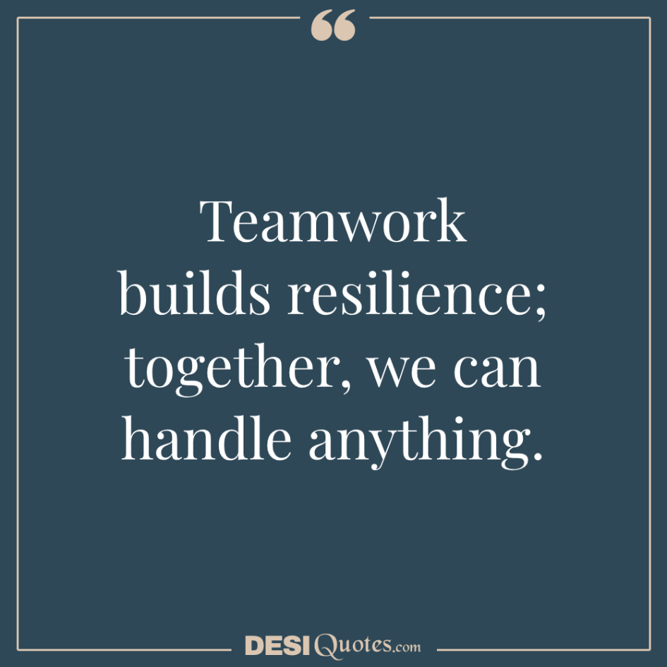 Teamwork Builds Resilience; Together, We Can