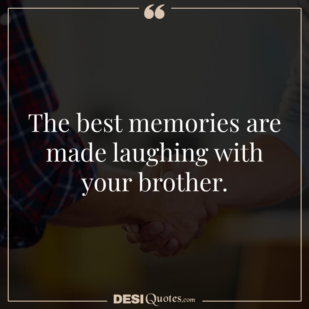 The Best Memories Are Made Laughing With