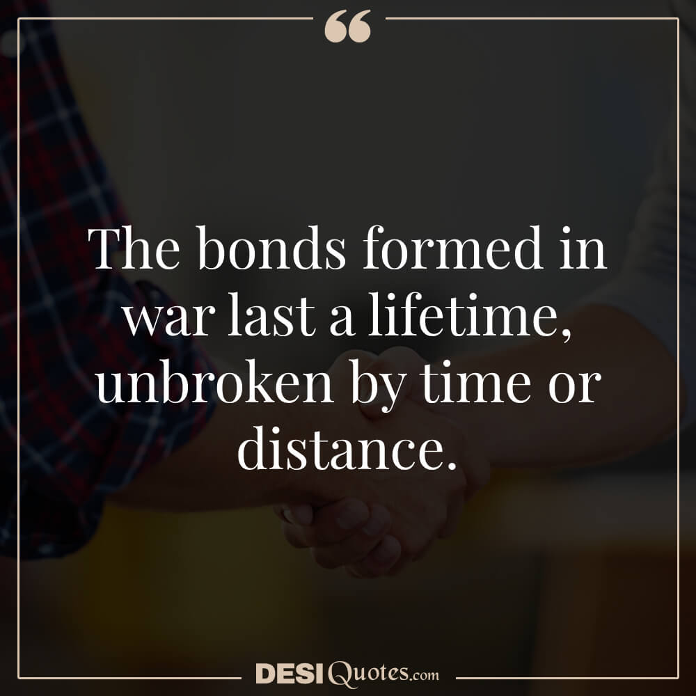 The Bonds Formed In War Last A Lifetime