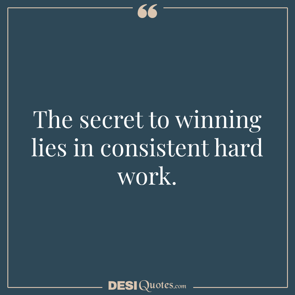 The Secret To Winning Lies In Consistent