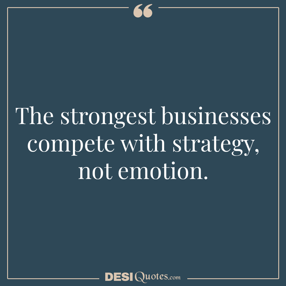 The Strongest Businesses Compete With