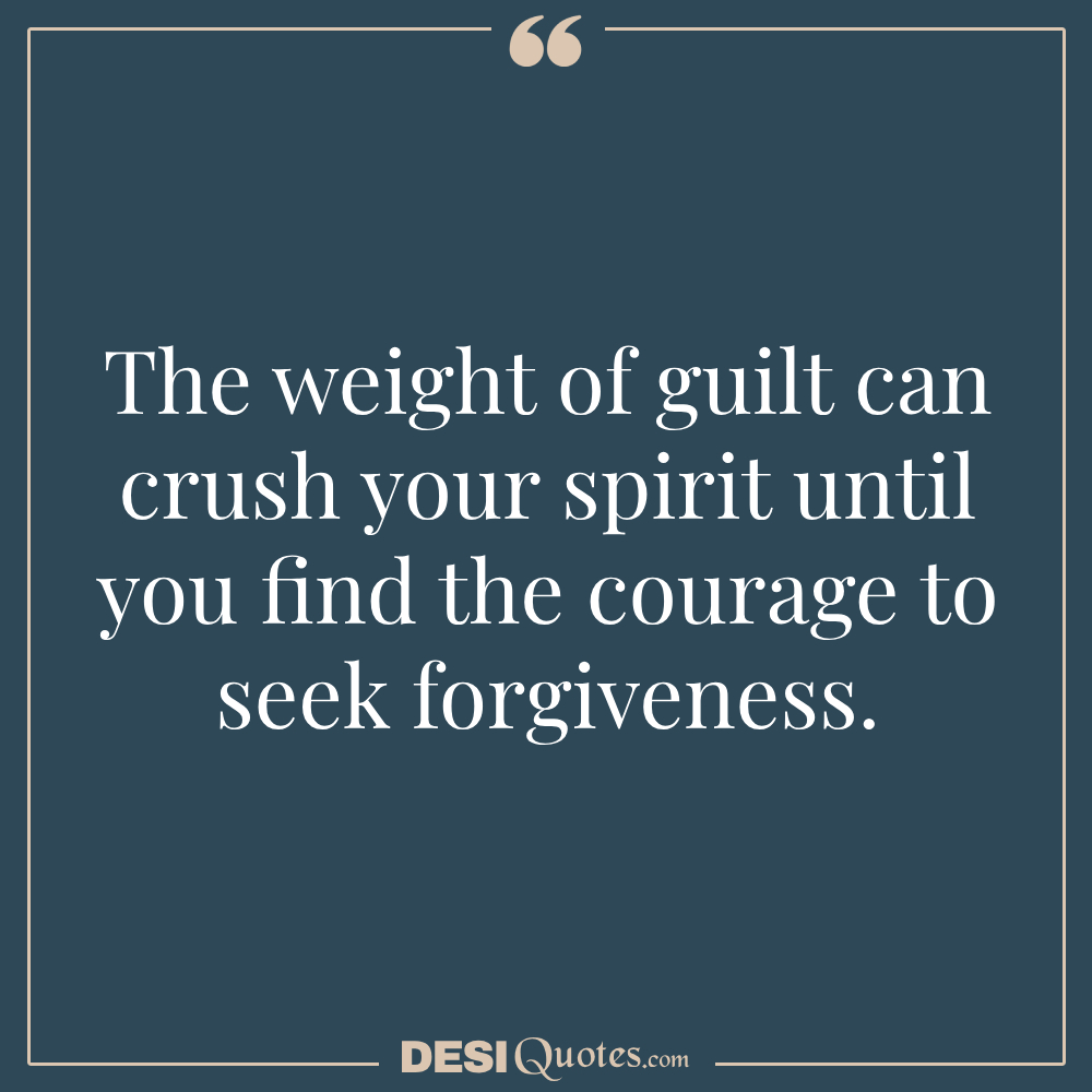 The Weight Of Guilt Can Crush Your Spirit Until You Find