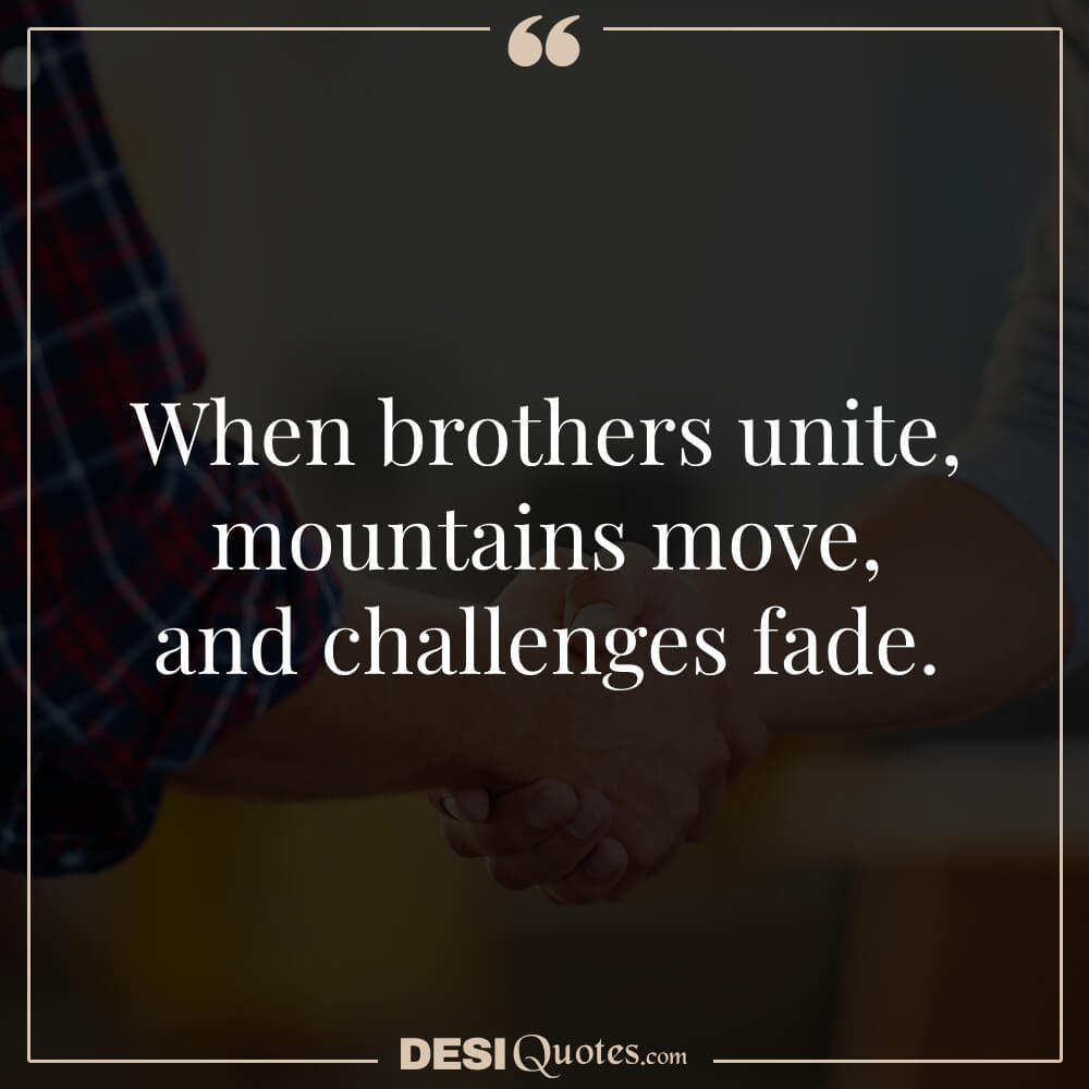 When Brothers Unite, Mountains Move