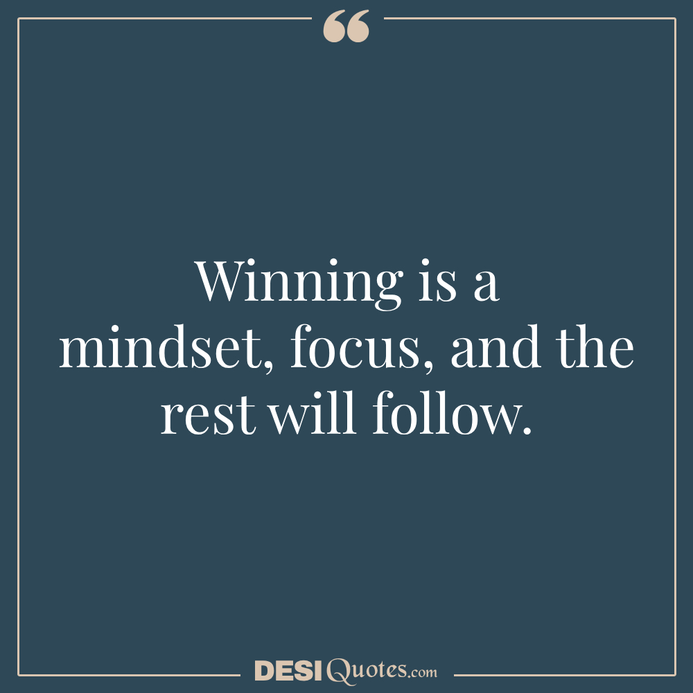 Winning Is A Mindset, Focus, And The Rest