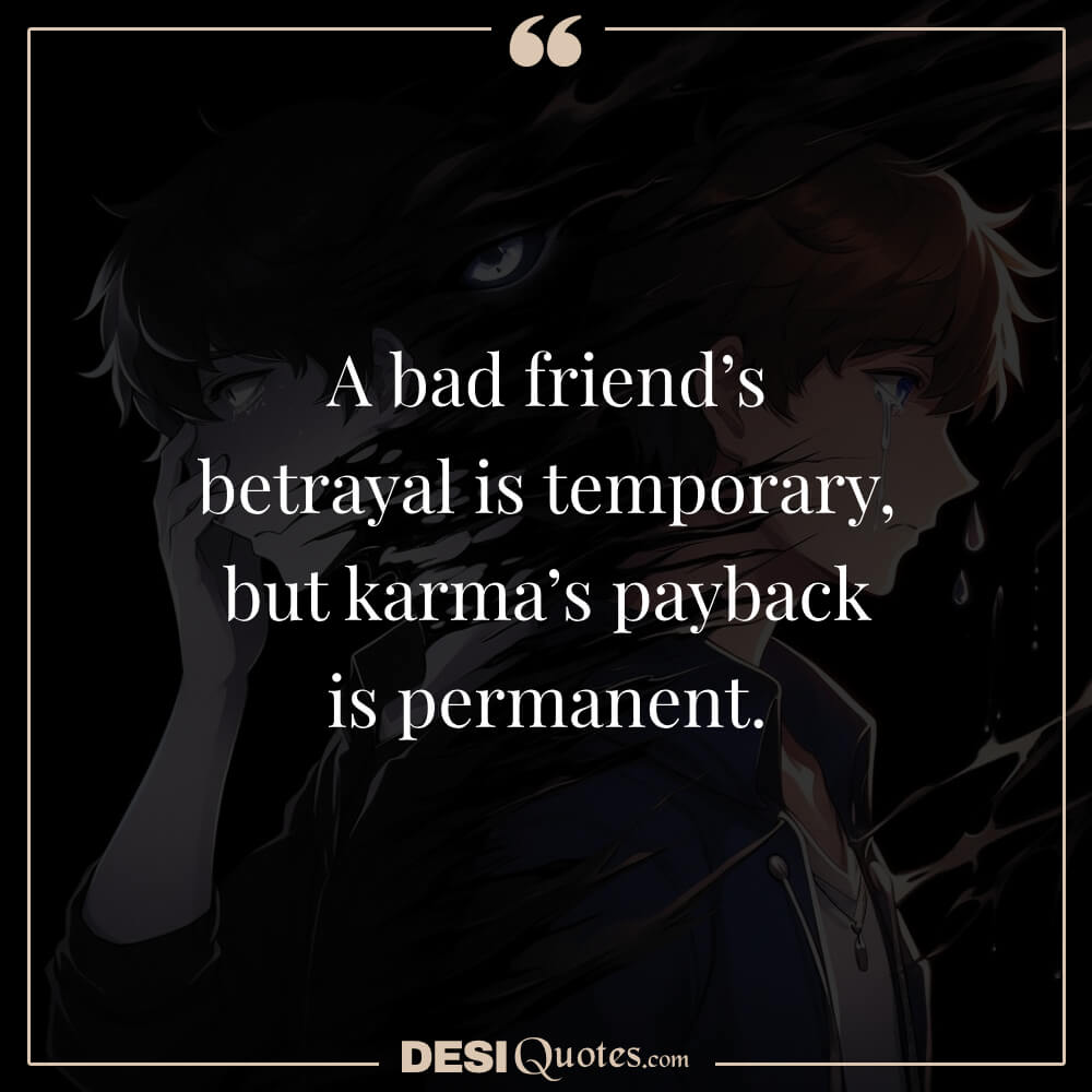 A Bad Friend’s Betrayal Is Temporary,